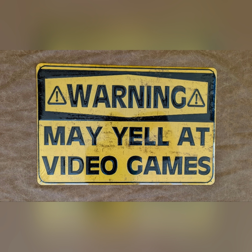 Brand New "Warning May Yell At Video Games" Metal Sign!